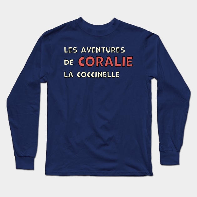 Coralie La Coccinelle Title Long Sleeve T-Shirt by Coralie La Coccinelle